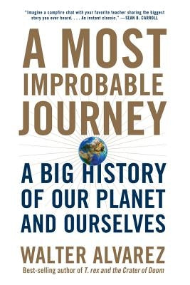 A Most Improbable Journey: A Big History of Our Planet and Ourselves - Paperback | Diverse Reads