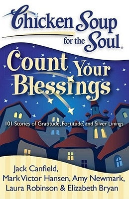 Chicken Soup for the Soul: Count Your Blessings: 101 Stories of Gratitude, Fortitude, and Silver Linings - Paperback | Diverse Reads