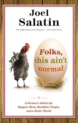 Folks, This Ain't Normal: A Farmer's Advice for Happier Hens, Healthier People, and a Better World - Paperback | Diverse Reads