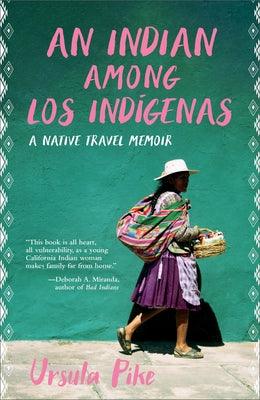 An Indian Among Los Indígenas: A Native Travel Memoir - Hardcover | Diverse Reads