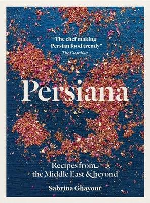 Persiana: Recipes from the Middle East & Beyond - Paperback