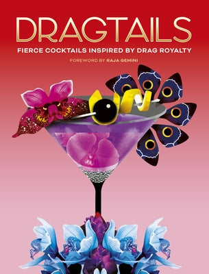 Dragtails: Fierce Cocktails Inspired by Drag Royalty - Hardcover | Diverse Reads