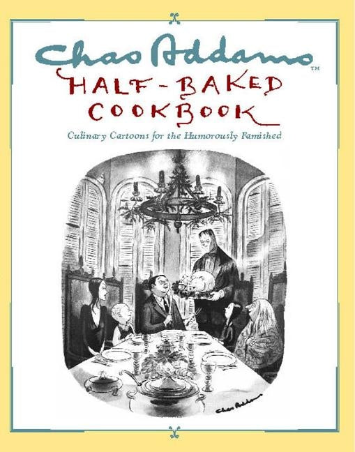 Chas Addams Half-Baked Cookbook: Culinary Cartoons for the Humorously Famished - Paperback | Diverse Reads