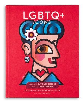 LGBTQ+ Icons: A Celebration of Historical LGBTQ+ Icons in the Arts - Hardcover
