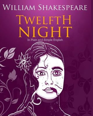 Twelfth Night In Plain and Simple English: A Modern Translation and the Original Version - Paperback | Diverse Reads
