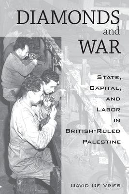Diamonds and War: State, Capital, and Labor in British-Ruled Palestine - Paperback |  Diverse Reads