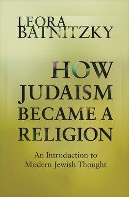 How Judaism Became a Religion: An Introduction to Modern Jewish Thought - Paperback | Diverse Reads