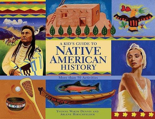 A Kid's Guide to Native American History: More Than 50 Activities - Paperback | Diverse Reads