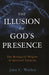The Illusion of God's Presence: The Biological Origins of Spiritual Longing - Hardcover | Diverse Reads