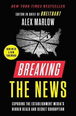 Breaking the News: Exposing the Establishment Media's Hidden Deals and Secret Corruption - Paperback | Diverse Reads