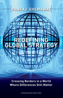 Redefining Global Strategy: Crossing Borders in A World Where Differences Still Matter - Hardcover | Diverse Reads