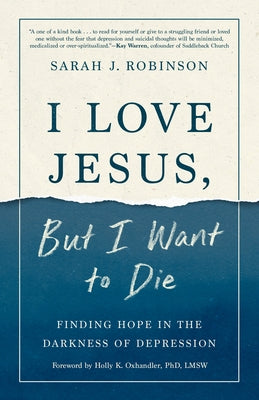 I Love Jesus, But I Want to Die: Finding Hope in the Darkness of Depression - Paperback | Diverse Reads