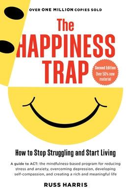 The Happiness Trap (Second Edition): How to Stop Struggling and Start Living - Paperback | Diverse Reads