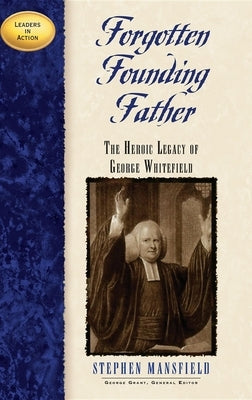 Forgotten Founding Father: The Heroic Legacy of George Whitefield - Paperback | Diverse Reads