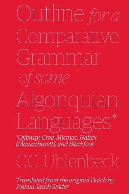 Outline for a Comparative Grammar of Some Algonquian Languages: Ojibway, Cree, Micmac, Natick [Massachusett], and Blackfoot - Paperback | Diverse Reads
