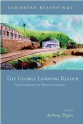 Caribbean Reasonings: The George Lamming Reader - The Aesthetics of Decolonisation - Paperback |  Diverse Reads