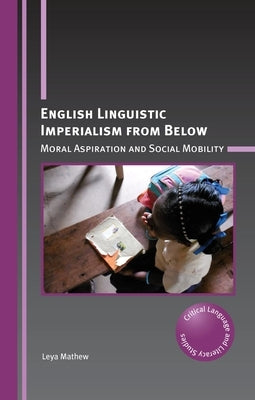 English Linguistic Imperialism from Below: Moral Aspiration and Social Mobility - Paperback | Diverse Reads