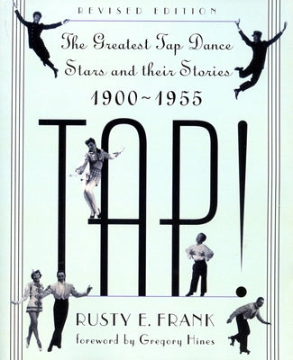 Tap!: The Greatest Tap Dance Stars And Their Stories, 1900-1955 - Paperback | Diverse Reads