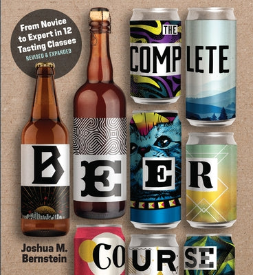 The Complete Beer Course: From Novice to Expert in Twelve Tasting Classes - Hardcover | Diverse Reads
