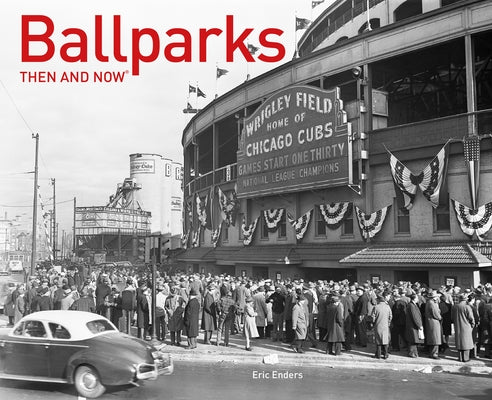 Ballparks Then and Now® (Then and Now) - Hardcover | Diverse Reads