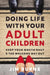 Doing Life with Your Adult Children: Keep Your Mouth Shut and the Welcome Mat Out - Paperback | Diverse Reads