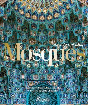 Mosques: Splendors of Islam - Hardcover