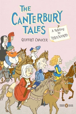 The Canterbury Tales: A Retelling by Peter Ackroyd (Penguin Classics Deluxe Edition) - Paperback | Diverse Reads