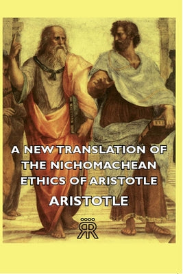 A New Translation of the Nichomachean Ethics of Aristotle - Paperback | Diverse Reads