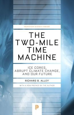 The Two-Mile Time Machine: Ice Cores, Abrupt Climate Change, and Our Future - Updated Edition - Paperback | Diverse Reads