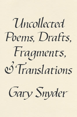 Uncollected Poems, Drafts, Fragments, and Translations - Hardcover | Diverse Reads