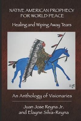 Native American Prophecy for World Peace: Healing and Wiping Away Tears - Paperback | Diverse Reads