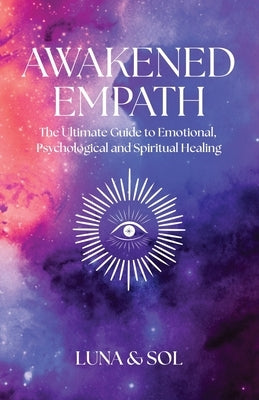 Awakened Empath: The Ultimate Guide to Emotional, Psychological and Spiritual Healing - Paperback | Diverse Reads