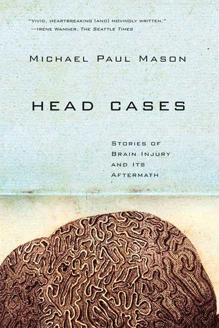 Head Cases: Stories of Brain Injury and Its Aftermath - Paperback | Diverse Reads