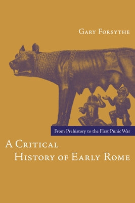 A Critical History of Early Rome: From Prehistory to the First Punic War / Edition 1 - Paperback | Diverse Reads