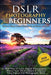 DSLR Photography for Beginners: Take 10 Times Better Pictures in 48 Hours or Less! Best Way to Learn Digital Photography, Master Your DSLR Camera & Improve Your Digital SLR Photography Skills - Paperback | Diverse Reads