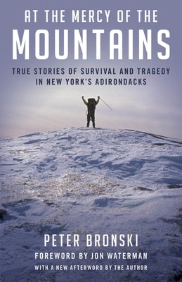 At the Mercy of the Mountains: True Stories Of Survival And Tragedy In New York's Adirondacks - Paperback | Diverse Reads
