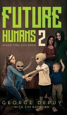 Future Humans 2: Mixed-Time Children - Hardcover | Diverse Reads