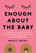 Enough about the Baby: A Brutally Honest Guide to Surviving the First Year of Motherhood - Paperback | Diverse Reads
