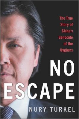 No Escape: The True Story of China's Genocide of the Uyghurs - Hardcover | Diverse Reads