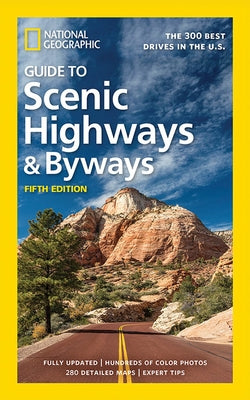 National Geographic Guide to Scenic Highways and Byways, 5th Edition: The 300 Best Drives in the U.S. - Paperback | Diverse Reads