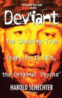Deviant: The Shocking True Story of the Original "Psycho" - Paperback | Diverse Reads