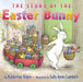 The Story of the Easter Bunny - Hardcover | Diverse Reads