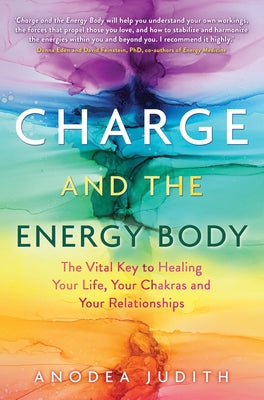 Charge and the Energy Body: The Vital Key to Healing Your Life, Your Chakras, and Your Relationships - Paperback | Diverse Reads