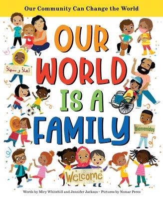 Our World Is a Family: Our Community Can Change the World - Hardcover | Diverse Reads