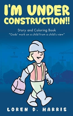 I'm Under Construction!! - Hardcover | Diverse Reads