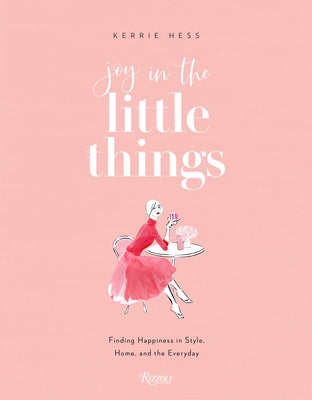 Joy in the Little Things: Finding Happiness in Style, Home, and the Everyday - Paperback | Diverse Reads