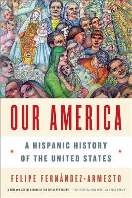 Our America: A Hispanic History of the United States - Paperback | Diverse Reads