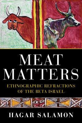Meat Matters: Ethnographic Refractions of the Beta Israel - Paperback