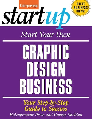 Start Your Own Graphic Design Business: Your Step-By-Step Guide to Success - Paperback | Diverse Reads
