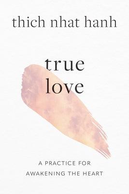 True Love: A Practice for Awakening the Heart - Paperback | Diverse Reads
